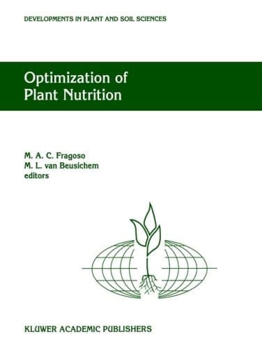 Optimization of Plant Nutrition: Refereed papers from the Eighth International Colloquium for the Optimization of Plant Nutrition, 31 August – 8 ... (Developments in Plant and Soil Sciences, 53)