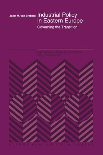 Industrial Policy in Eastern Europe: Governing the Transition (International Studies in Economics and Econometrics, 31)