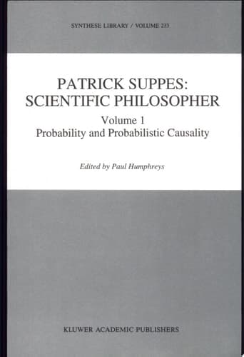 Patrick Suppes: Scientific Philosopher Volume 1. Probability and Probabilistic Causality