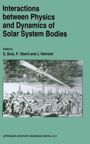Interactions between Physics and Dynamics of Solar System Bodies (Proceedings of the International Astronomical Symposium Held)