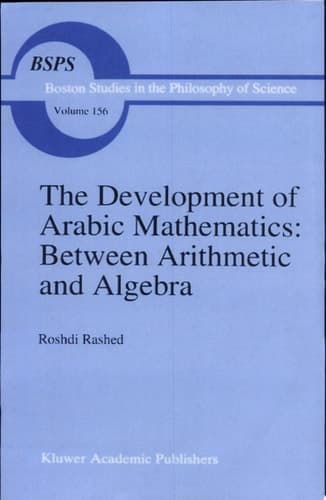 The Development of Arabic Mathematics: Between Arithmetic and Algebra