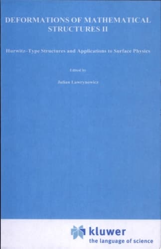 Deformations of Mathematical Structures II Hurwitz-Type Structures and Applications to Surface Physics. Selected Papers from the Seminar on Deformations, Łódź-Malinka, 1988/92