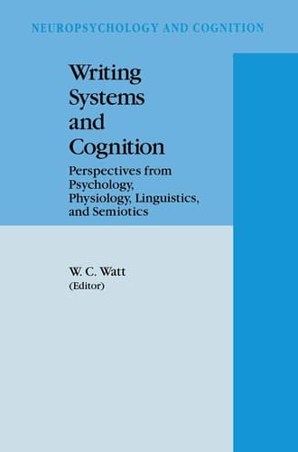 Writing Systems and Cognition Perspectives from Psychology, Physiology, Linguistics, and Semiotics
