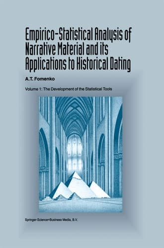 Empirico-Statistical Analysis of Narrative Material and its Applications to Historical Dating Volume I: The Development of the Statistical Tools Volume II: The Analysis of Ancient and Medieval Records