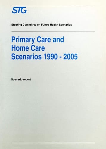 Primary Care and Home Care Scenarios 1990–2005 Scenario report commissioned by the Steering Committee on Future Health Scenarios