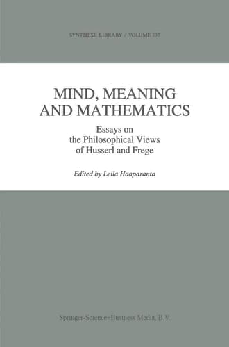 Mind, Meaning and Mathematics Essays on the Philosophical Views of Husserl and Frege