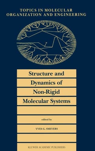 Structure and Dynamics of Non-Rigid Molecular Systems (Topics in Molecular Organization and Engineering)