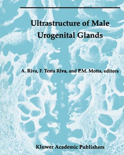 Ultrastructure of Male Urogenital Glands: Prostate, Seminal Vesicles, Urethral, and Bulbourethral Glands (Electron Microscopy in Biology and Medicine)