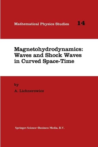 Magnetohydrodynamics: Waves and Shock Waves in Curved Space-Time (Mathematical Physics Studies, 14)