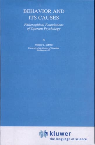 Behavior and Its Causes Philosophical Foundations of Operant Psychology