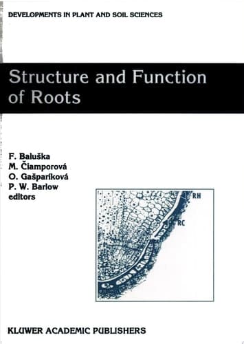 Structure and Function of Roots Proceedings of the Fourth International Symposium on Structure and Function of Roots, June 20–26, 1993, Stará Lesná, Slovakia