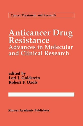 Anticancer Drug Resistance: Advances in Molecular and Clinical Research (Cancer Treatment and Research, 73)