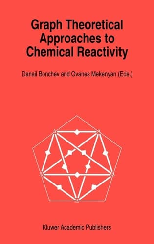 Graph Theoretical Approaches to Chemical Reactivity (Understanding Chemical Reactivity, 9)