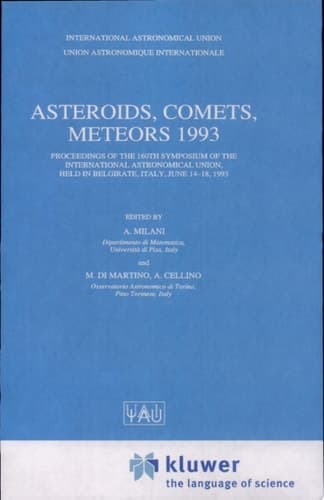 Asteroids, Comets, Meteors 1993 Proceedings of the 160th Symposium of the International Astronomical Union, Held in Belgirate, Italy, June 14-18, 1993