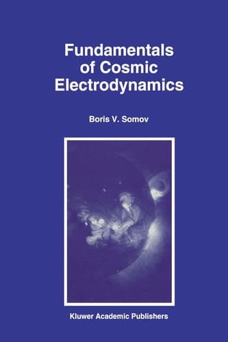 Fundamentals of Cosmic Electrodynamics (Astrophysics and Space Science Library, 191)