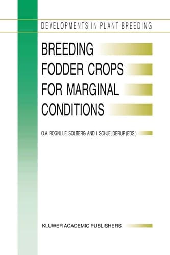 Breeding Fodder Crops for Marginal Conditions: Proceedings of the 18th Eucarpia Fodder Crops Section Meeting, Loen, Norway, 25–28 August 1993 (Developments in Plant Breeding, 2)