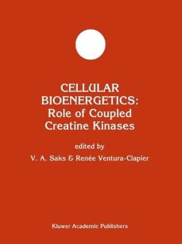 Cellular Bioenergetics: Role of Coupled Creatine Kinases (Developments in Molecular and Cellular Biochemistry)