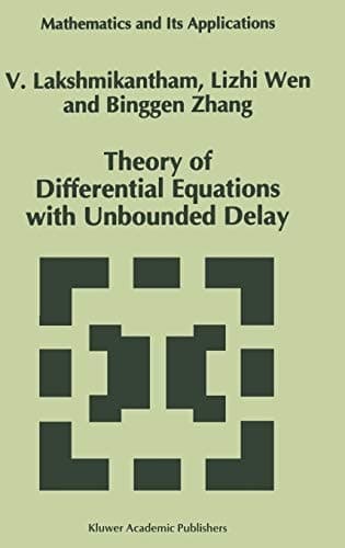 Theory of Differential Equations with Unbounded Delay (Mathematics and Its Applications, 298)