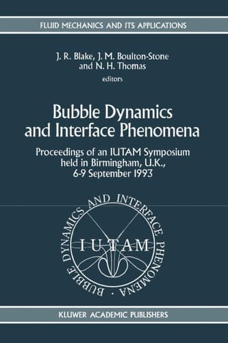 Bubble Dynamics and Interface Phenomena Proceedings of an IUTAM Symposium held in Birmingham, U.K., 6–9 September 1993