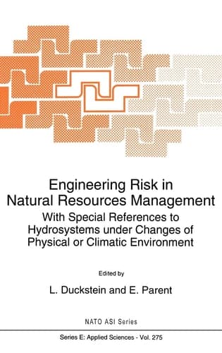 Engineering Risk in Natural Resources Management With Special References to Hydrosystems Under Changes of Physical or Climatic Environment