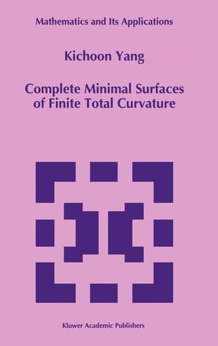 Complete Minimal Surfaces of Finite Total Curvature (Mathematics and Its Applications, 294)