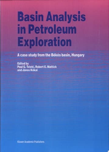 Basin Analysis in Petroleum Exploration A Case Study from the Békés Basin, Hungary
