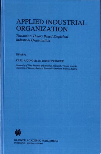 Applied Industrial Organization Towards a Theory-Based Empirical Industrial Organization