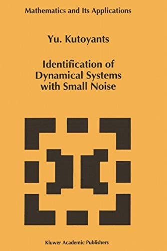 Identification of Dynamical Systems with Small Noise (Mathematics and Its Applications, 300)