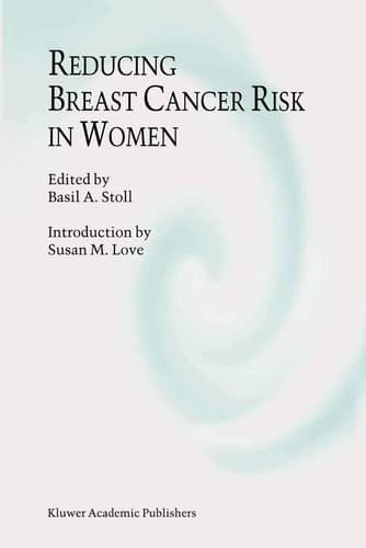 Reducing Breast Cancer Risk in Women Introduction by Susan M. Love