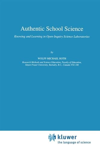 Authentic School Science Knowing and Learning in Open-Inquiry Science Laboratories