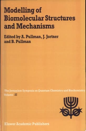 Modelling of Biomolecular Structures and Mechanisms Proceedings of the Twenty-Seventh Jerusalem Symposium on Quantum Chemistry and Biochemistry Held in Jerusalem, Israel, May 23-26, 1994