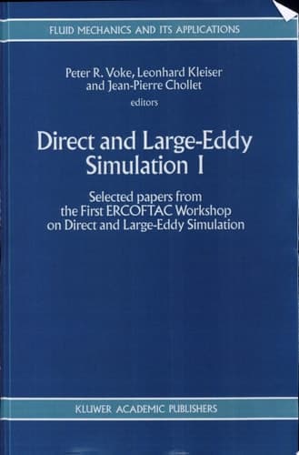 Direct and Large-Eddy Simulation I Selected papers from the First ERCOFTAC Workshop on Direct and Large-Eddy Simulation