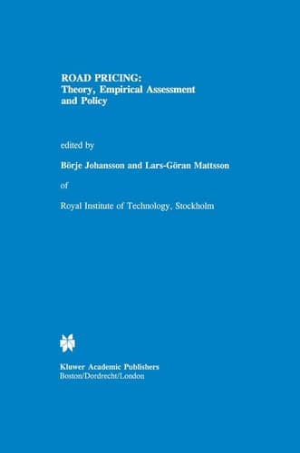 Road Pricing: Theory, Empirical Assessment and Policy (Transportation Research, Economics and Policy)