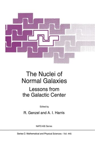 The Nuclei of Normal Galaxies: Lessons from the Galactic Center (NATO Science Series C: Mathematical and Physical Sciences, Volume 445)