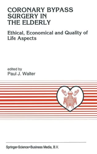 Coronary Bypass Surgery in the Elderly: Ethical, Economical and Quality of Life Aspects (Developments in Cardiovascular Medicine)
