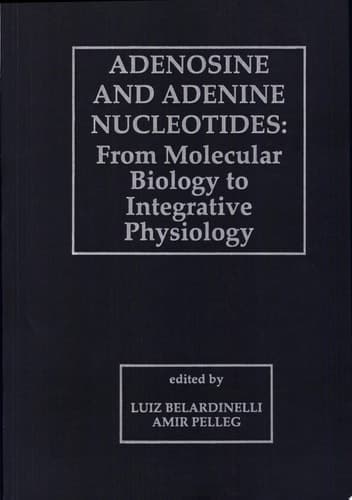 Adenosine and Adenine Nucleotides: From Molecular Biology to Integrative Physiology