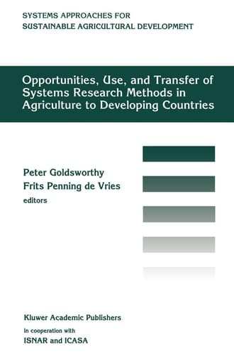 Opportunities, use, and transfer of systems research methods in agriculture to developing countries Proceedings of an international workshop on systems research methods in agriculture in developing countries, 22–24 November 1993, ISNAR, The Hague