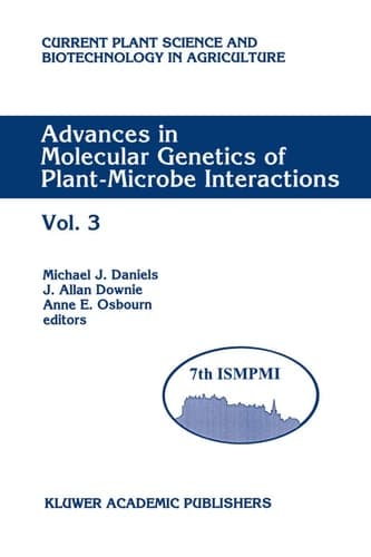 Advances in Molecular Genetics of Plant-Microbe Interactions: Vol. 3 Proceedings of the 7th International Symposium on Molecular Plant-Microbe ... Science and Biotechnology in Agriculture, 21)