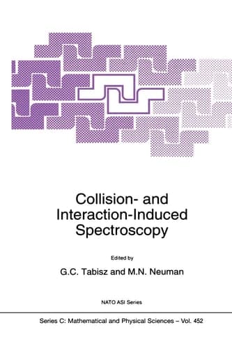Collision- and Interaction-Induced Spectroscopy (NATO Science Series C: Mathematical and Physical Sciences, Volume 452