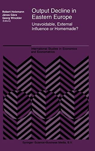 Output Decline in Eastern Europe: Unavoidable, External Influence or Homemade? (International Studies in Economics and Econometrics)