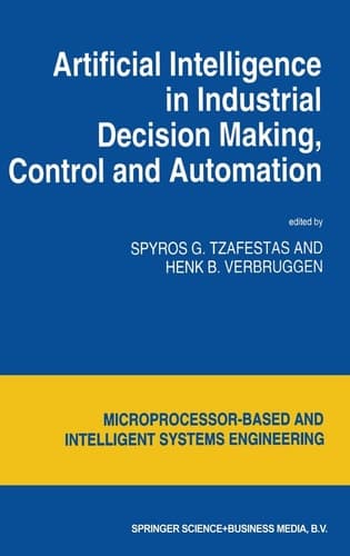 Artificial Intelligence in Industrial Decision Making, Control and Automation (Intelligent Systems, Control and Automation: Science and Engineering)