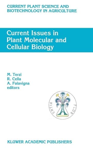 Current Issues in Plant Molecular and Cellular Biology: Proceedings of the VIIIth International Congress on Plant Tissue and Cell Culture, Florence, ... Science and Biotechnology in Agriculture, 22)