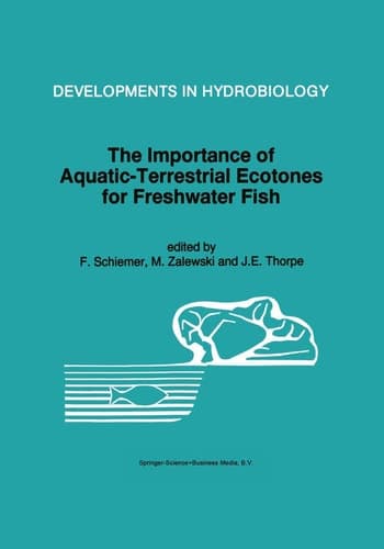 The Importance of Aquatic-Terrestrial Ecotones for Freshwater Fish (Developments in Hydrobiology, 105)