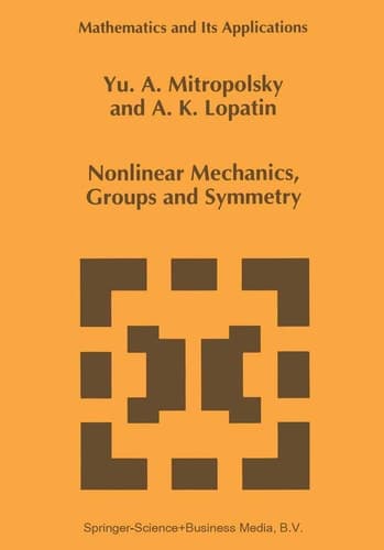 Nonlinear Mechanics, Groups and Symmetry (Mathematics and Its Applications, 319)