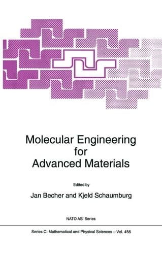Molecular Engineering for Advanced Materials (NATO Science Series C: Mathematical and Physical Sciences, Volume 456)