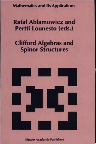 Clifford Algebras and Spinor Structures A Special Volume Dedicated to the Memory of Albert Crumeyrolle (1919--1992)