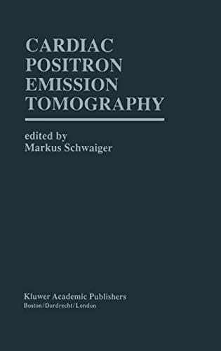 Cardiac Positron Emission Tomography (Developments in Cardiovascular Medicine, 165)