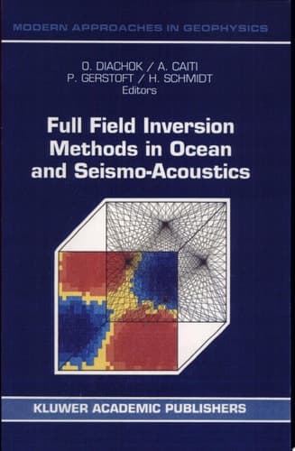 Full Field Inversion Methods in Ocean and Seismo-Acoustics