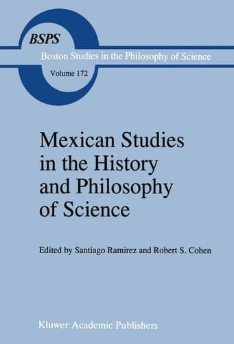 Mexican Studies in the History and Philosophy of Science (Boston Studies in the Philosophy and History of Science, 172)