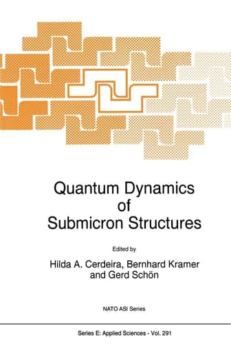 Quantum Dynamics of Submicron Structures (NATO Science Series E: Applied Sciences, Volume 291)